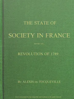 The State of Society in France Before the Revolution of 1789 - Alexis de Tocqueville