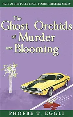 The Ghost Orchids of Murder by Phoebe T. Eggli, book cover