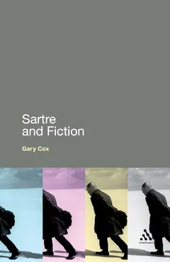 Sartre and Fiction - Gary Cox