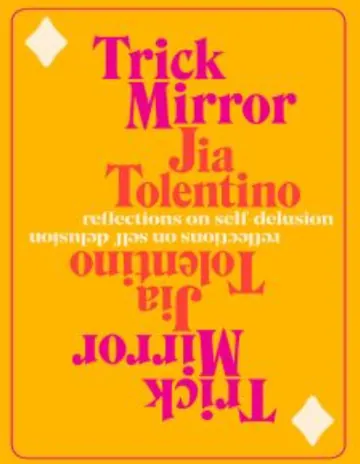 Trick Mirror: Reflections on Self-Delusion by Jia Tolentino, book cover
