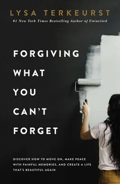 Forgiving What You Can't Forget by Lysa TerKeurst, book cover
