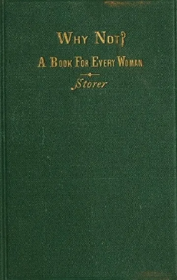 Why Not? A Book For Every Woman by Horatio Storer, book cover
