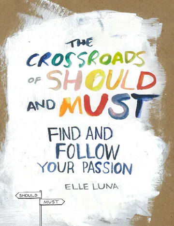 The Crossroads Of Should And Must by Elle Luna, book cover