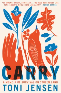 Carry: A Memoir of Survival on Stolen Land by Toni Jensen, book cover