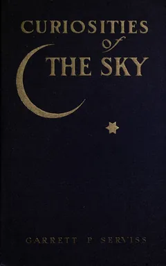Curiosities of the Sky - Garrett Putman Serviss