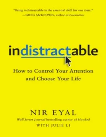 Indistractable: How to Control Your Attention and Choose Your Life by Nir Eyal, book cover