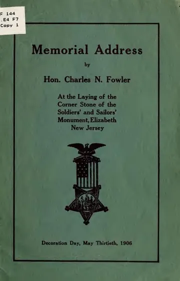 Memorial address by Hon. Charles N. Fowler at the laying of the corner stone of the Soldiers' and Sailors' Monument, Elizabeth, New Jersey, Decoration Day, May thirtieth, 1906 by Charles N. (Charles Newell) Fowler, book cover