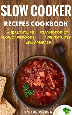 Slow Cooker Recipes Cookbook by Clark Weber, book cover