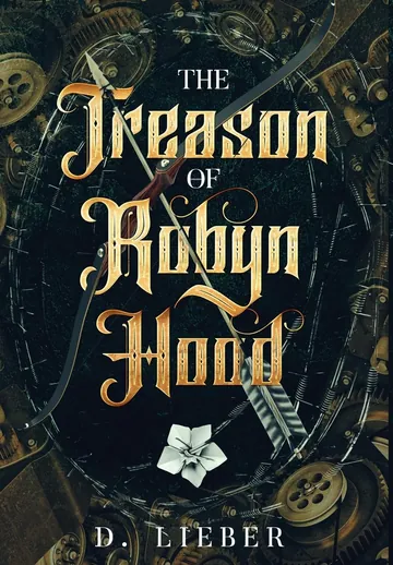 The Treason of Robyn Hood by D Lieber, book cover
