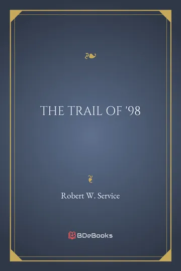The Trail of '98 by Robert W. Service, book cover