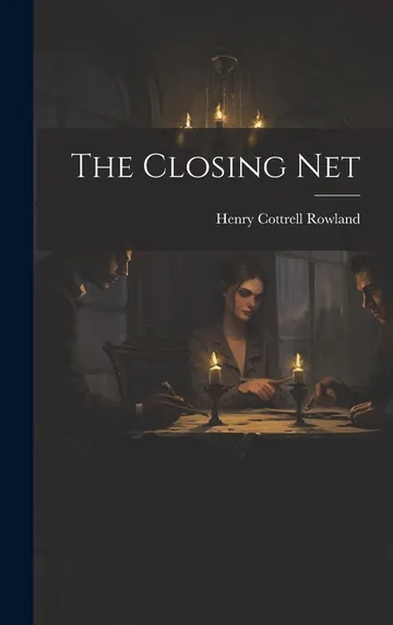 The Closing Net by Henry Cottrell Rowland, book cover