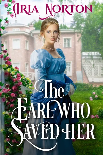 The Earl Who Saved Her by Aria Norton, book cover