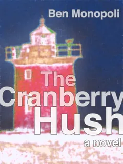 The Cranberry Hush by Ben Monopoli, book cover