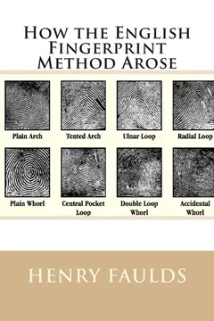 How the English Fingerprint Method Arose - Henry Faulds