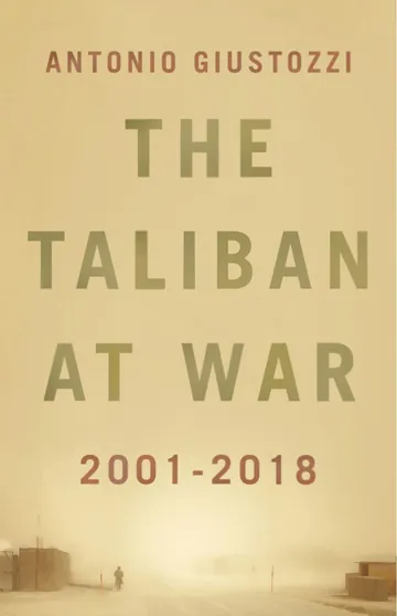 The Taliban at War: 2001 - 2018 by Antonio Giustozzi, book cover