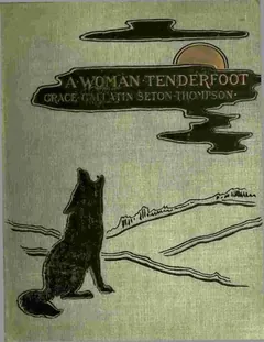 A Woman Tenderfoot - Grace Thompson