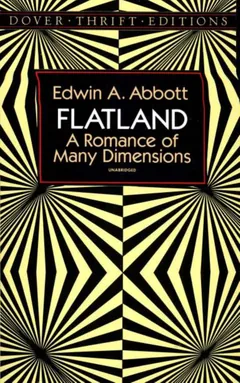 Flatland: A Romance of Many Dimensions - Edwin A. Abbott