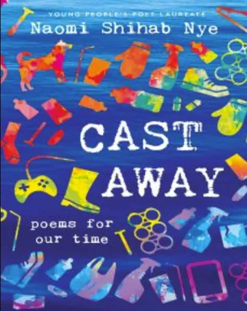 Cast Away: Poems for Our Time by Naomi Shihab Nye, book cover