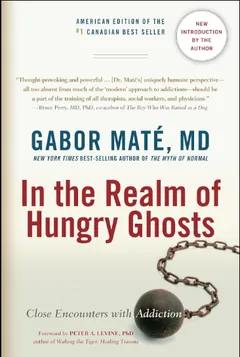 In the Realm of Hungry Ghosts - Gabor Mate