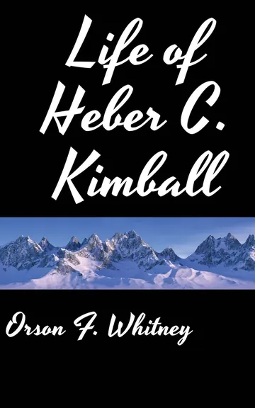 Life of Heber C. Kimball by Orson F. Whitney, book cover