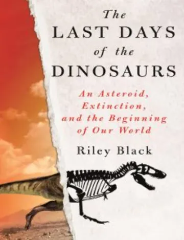 The Last Days of the Dinosaurs by Riley Black, book cover