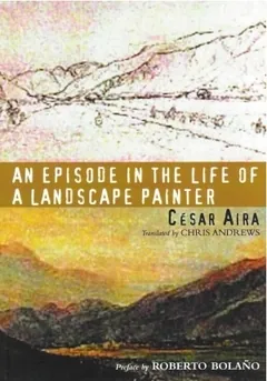 An Episode in the Life of a Landscape Painter by César Aira, book cover