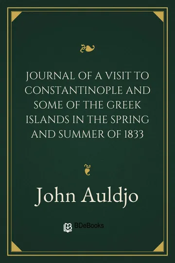 Journal of a Visit to Constantinople and Some of the Greek Islands in the Spring and Summer of 1833 by John Auldjo, book cover