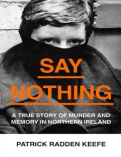Say Nothing: A True Story by Patrick Radden Keefe, book cover