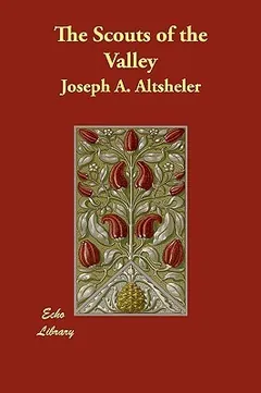 The Scouts of the Valley by Joseph Alexander Altsheler, book cover