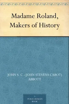 Madame Roland, Makers of History by John Stevens Cabot Abbott, book cover