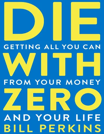 Die with Zero by Bill Perkins, book cover