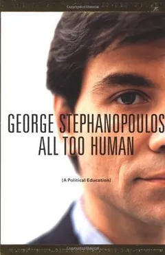 All Too Human by George Stephanopoulos, book cover