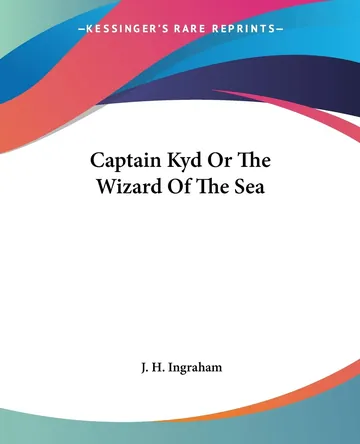 Captain Kyd Or The Wizard Of The Sea by Joseph Holt Ingraham, book cover