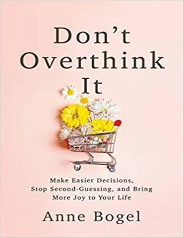 Don't Overthink It: Make Easier Decisions, Stop Second-Guessing, and Bring More Joy to Your Life by Anne Bogel, book cover
