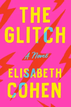 The Glitch: A Novel - Elizabeth Cohen
