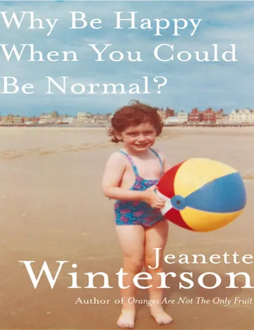 Why Be Happy When You Could Be Normal? by Jeanette Winterson, book cover