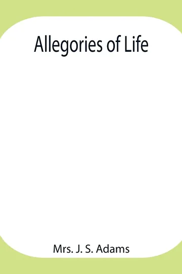 Allegories of Life by Mrs. J. S. Adams, book cover