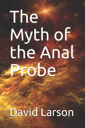THe Myth Of The Anal Probe by David Larson, book cover