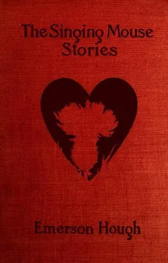 The Singing Mouse Stories - Emerson Hough