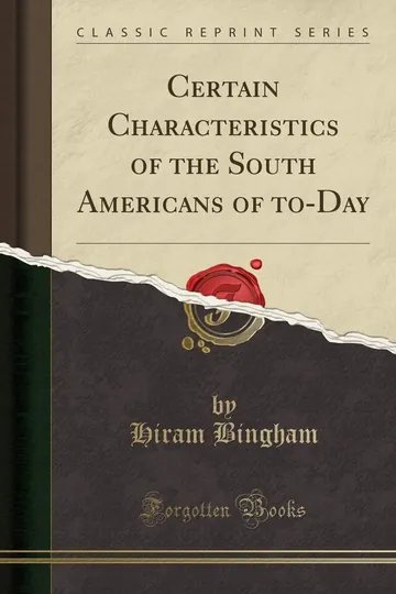 Certain Characteristics of the South Americans of to-Day by Jun Hiram Bingham, book cover