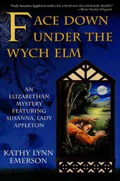 Face Down Under The Wych Elm by Kathy Lynn Emerson, book cover