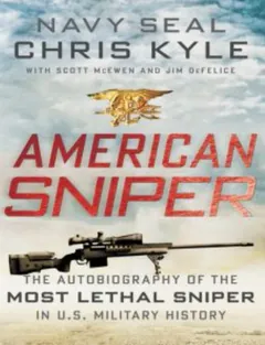 American Sniper: The Autobiography of the Most Lethal Sniper in U.S. Military History - Jim DeFelice
