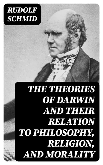 The Theories of Darwin and Their Relation to Philosophy, Religion, and Morality by Rudolf Schmid, book cover