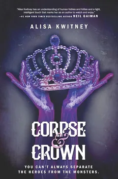 Corpse & Crown - Alisa Kwitney