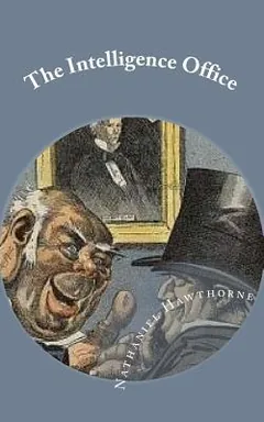 The Intelligence Office by Nathaniel Hawthorne, book cover