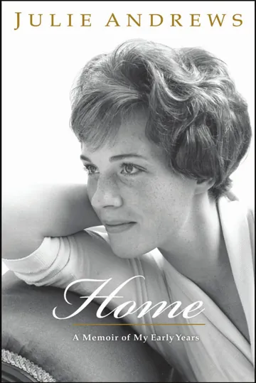 Home A Memoir of My Early Years by Julie Andrews Edwards, book cover