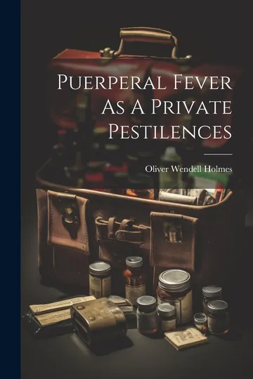 Puerperal Fever As A Private Pestilence by Oliver Wendell Holmes Sr., book cover