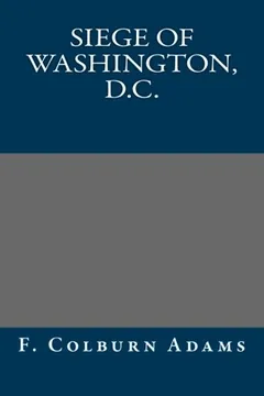 Siege of Washington, D.C. by Francis Colburn Adams, book cover