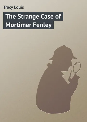 The Strange Case of Mortimer Fenley by Louis Tracy, book cover