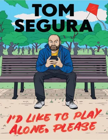 I'd Like to Play Alone, Please: Essays by Tom Segura, book cover